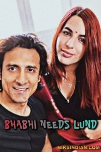 Download WebseriesSex [18+] Bhabhi Needs Lund (2022) UNRATED NiksIndian Short Film