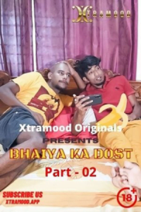 Download [18+] Bhaiya Ka Dost Part 2 (2022) UNRATED Hindi Xtramood Short Film