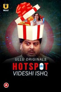 Download [18+] Hotspot: Videshi Ishq (2021) S01 Hindi Ullu Originals WEB Series