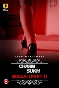 Download CharmSukh Bidaai S01 Part 1 [18+] (2022) Hindi ULLU Originals Complete WEB Series 720p | 1080p WEB-DL