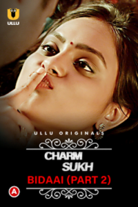 Download [18+] CharmSukh: Bidaai (2022) S01 Part 2 Hindi ULLU Originals Complete WEB Series