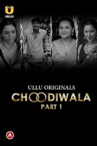 Download [18+] Choodiwala (2022) S01 Part 1 Hindi Ullu Originals Complete WEB Series