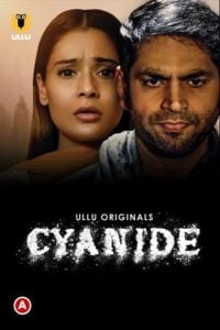 Download [18+] Cyanide (2021) S01 Hindi ULLU Originals WEB Series