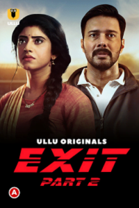 Download [18+] Exit Part 2 (2022) S01 Hindi ULLU Originals WEB Series