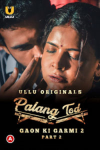 Download [18+] Palang Tod: Gaon Ki Garmi 2 Part 2 (2022) S01 Hindi ULLU Originals WEB Series