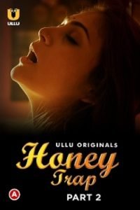 Download WebseriesSex [18+] Honey Trap (2022) S01 Part 2 Hindi Ullu Originals Complete WEB Series