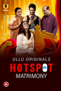 Download [18+] Hotspot: Matrimony (2021) S01 Hindi Ullu Originals WEB Series