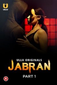 Download WebseriesSex [18+] Jabran (2022) S01 Part 1 Hindi Ullu Originals Complete WEB Series