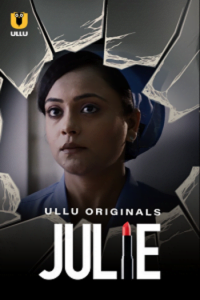 Download [18+] Julie (2022) S01 Hindi Ullu Originals Complete WEB Series