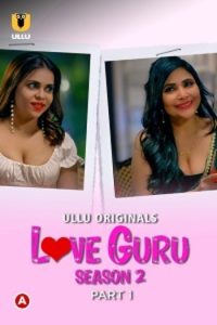 Download [18+] Love Guru (2023) S02 Part 1 Hindi ULLU Originals Complete WEB Series