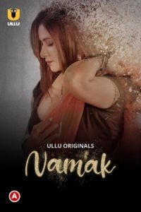 Download WebseriesSex [18+] Namak (2022) S01 Part 1 Hindi ULLU Originals Complete WEB Series