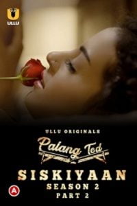 Download [18+] Palang Tod: Siskiyaan (2022) S02 Part 2 Hindi Ullu Originals Complete WEB Series