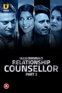 Download [18+] Relationship Counsellor Part 2 (2021) S01 Hindi Ullu Originals WEB Series