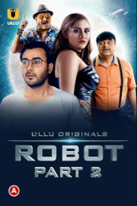 Download [18+] Robot Part 2 (2021) S01 Hindi Ullu Originals WEB Series