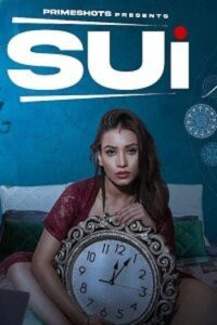 Download [18+] Sui (2023) S01 {Episode 3 Added} Hindi PrimeShots WEB Series