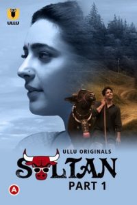 Download [18+] Sultan (2022) S01 Part 1 Hindi Ullu Originals Complete WEB Series