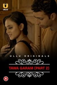 Download [18+] CharmSukh: Tawa Garam (2022) S01 Part 2 Hindi Ullu Originals Complete WEB Series