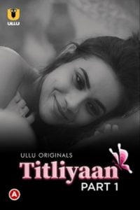 Download [18+] Titliyaan Part 1 (2022) S01 Hindi Ullu Originals Complete WEB Series