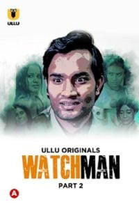 Download Watchman S01 Part 2 [18+] (2023) Hindi Ullu Originals Complete WEB Series 720p | 1080p WEB-DL