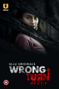 Download [18+] Wrong Turn Part 1 (2022) S01 Hindi Ullu Originals Complete WEB Series