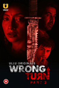 Download [18+] Wrong Turn Part 2 (2022) S01 Hindi Ullu Originals Complete WEB Series