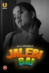 Download [18+] Jalebi Bai Part 1 (2022) S01 Hindi Ullu Originals Complete WEB Series