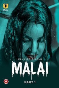 Download Malai S01 Part 1 [18+] (2023) Hindi ULLU Originals Complete WEB Series 480p | 720p | 1080p WEB-DL