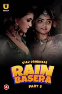 Download Rain Basera S01 Part 3 [18+] (2023) Hindi ULLU Originals Complete WEB Series 720p | 1080p WEB-DL