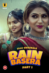 Download WebseriesSex [18+] Rain Basera (2023) S01 Part 1  Hindi ULLU Originals Complete WEB Series