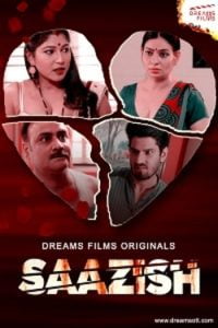 Download [18+] Saazish (2023) S01 {Episode 2 Added} Hindi DreamsFilms WEB Series 720p WEB-DL