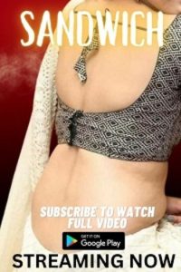 Download [18+] Sandwich (2023) UNRATED Hindi NeonX Originals Short Film 480p | 720p WEB-DL