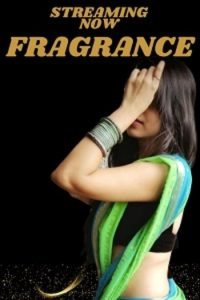 Download [18+] Fragrance (2023) UNRATED Hindi NeonX Originals Short Film 480p | 720p WEB-DL