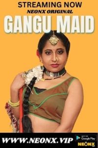 Download [18+] Gangu Maid (2023) UNRATED Hindi NeonX Originals Short Film 480p | 720p WEB-DL