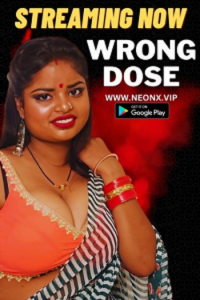 Download [18+] Wrong Dose (2023) UNRATED Hindi NeonX Originals Short Film 480p | 720p WEB-DL