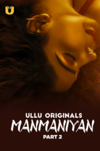 Download WebseriesSex [18+] Manmaniyan (2023) S01 Part 2 Hindi ULLU Originals Complete WEB Series