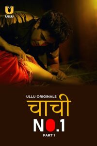 Download Chachi No.1 S01 Part 1 [18+] (2023) Hindi ULLU Originals Complete WEB Series 720p | 1080p WEB-DL