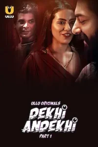 Download WebseriesSex [18+] Dekhi Andekhi (2023) S01 Part 1 Hindi ULLU Originals Complete WEB Series