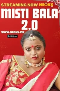 Download Misti Bala 2.0 (2023) [18+] UNRATED Hindi NeonX Originals Short Film 480p | 720p WEB-DL