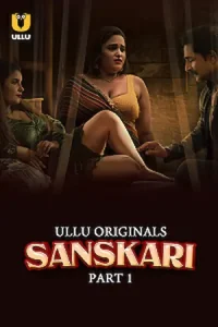 Download WebseriesSex Sanskari S01 Part 1 [18+] (2023) Hindi ULLU Originals Complete WEB Series