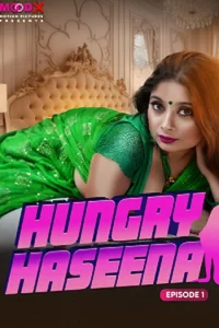 Download WebseriesSex [18+] Hungry Haseena (2023) S01 {Episode 1 Added} Hindi MoodX WEB Series