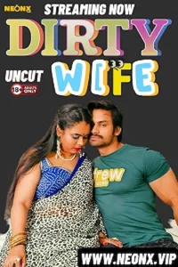 Download WebseriesSex [18+] Dirty Wife (2024) UNRATED Hindi NeonX Originals Short Film