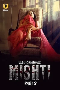 Download WebseriesSex [18+] Mishti (2024) S01 Part 2 Hindi ULLU Originals Complete WEB Series