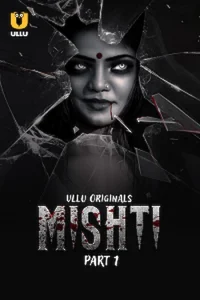 Download WebseriesSex [18+] Mishti (2024) S01 Part 1 Hindi ULLU Originals Complete WEB Series