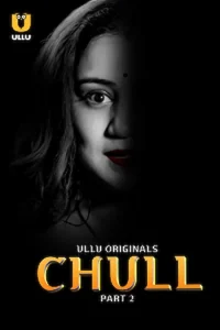 Download WebseriesSex [18+] Chull (2023) S01 Part 2 Hindi ULLU Originals Complete WEB Series