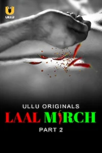 Download WebseriesSex [18+] Laal Mirch (2024) S01 Part 2 Hindi ULLU Originals Complete WEB Series