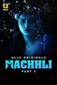 Download WebseriesSex [18+] Machhli (2024) S01 Part 2 Hindi ULLU Originals Complete WEB Series