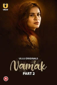 Download WebseriesSex [18+] Namak (2023) S01 Part 2 Hindi ULLU Originals Complete WEB Series