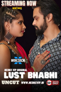 Download Webseriessex [18+] Lust Bhabhi (2024) UNRATED Hindi NeonX Short Film