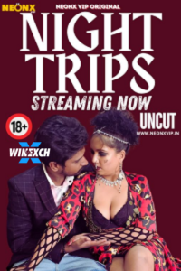 Download [18+] Night Trips (2024) UNRATED Hindi NeonX Originals Short Film